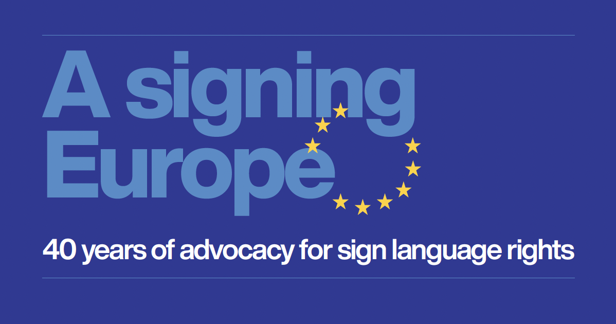Blue graphic with the text "A signing Europe" and eleven yellow stars forming a circle, with "40 years of advocacy for sign language rights" below.