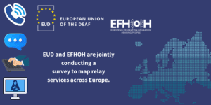 A graphic announces a joint EUD and EFHOH survey to map relay services in Europe, with related icons and a dotted map of Europe in the background.