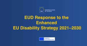 Blue slide with the European Union of the Deaf logo and text: "EUD Response to the Enhanced EU Disability Strategy 2021–2030." EU funding logo at the bottom.